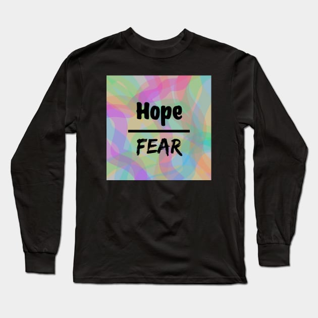 Hope Over Fear Long Sleeve T-Shirt by Emma Lorraine Aspen